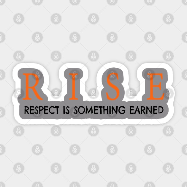 RISE respect is something earned Sticker by JTEESinc